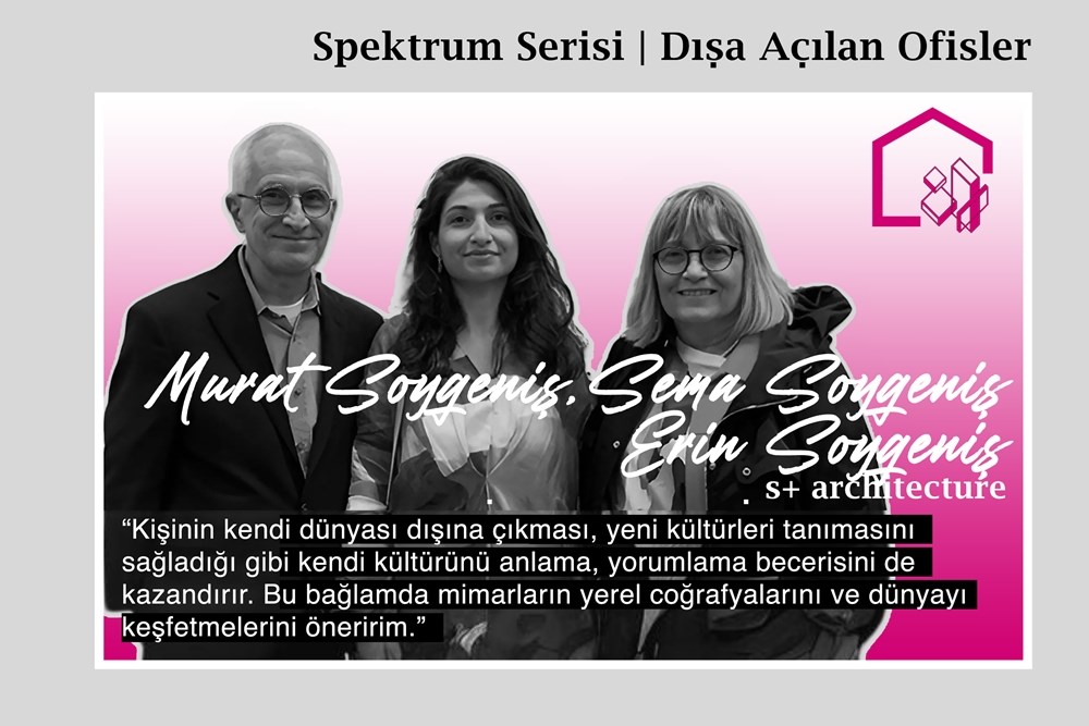 Yapı Kataloğu Mimarlar Rehberi Röportajları Spektrum Serisi x S+ ARCHITECTURE